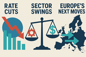 Rate Cuts, Sector Swings, and Europe’s Next Moves